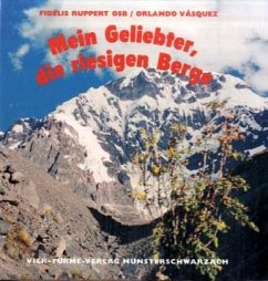 Mein Geliebter, die riesigen Berge - Ruppert, Fidelis; Vasquez, Orlando