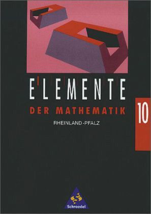 10. Schuljahr / Elemente der Mathematik, Ausgabe Rheinland-Pfalz 10. Schuljahr / Elemente der Mathematik, Ausgabe Rheinland-Pfalz