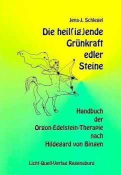 Die heil(ig)ende Grünkraft edler Steine - Schlegel, Jens-J.