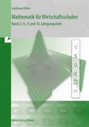 8., 9. und 10. Jahrgangsstufe / Mathematik für Wirtschaftsschulen Bd.2
