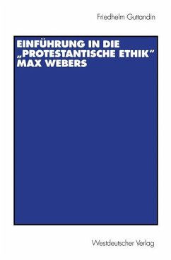 Einführung in die ¿Protestantische Ethik¿ Max Webers - Guttandin, Friedhelm