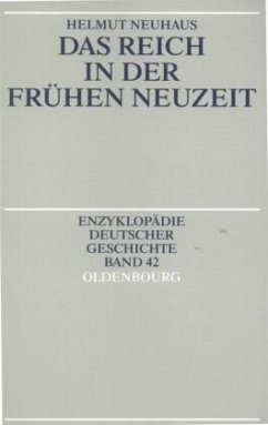 Das Reich in der Frühen Neuzeit - Neuhaus, Helmut