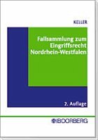 Fallsammlung zum Eingriffsrecht Nordrhein-Westfalen - Keller, Christoph