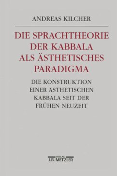 Die Sprachtheorie der Kabbala als ästhetisches Paradigma; . - Kilcher, Andreas B.
