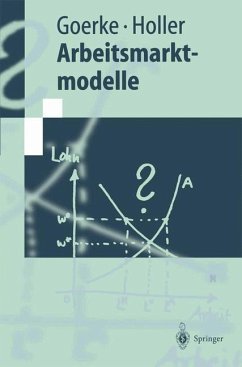 Arbeitsmarktmodelle - Goerke, Laszlo; Holler, Manfred J.