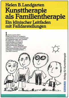 Kunsttherapie als Familientherapie - Landgarten, Helen B.