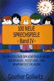 Die Praxis einer Sprachförderung bei Aussprache-, Redefluss- und Grammatikstörungen / 100 neue Sprechspiele Bd.4