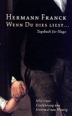 Wenn Du dies liest . . . , Tagebuch für Hugo - Franck, Hermann