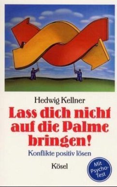 Laß dich nicht auf die Palme bringen! - Kellner, Hedwig