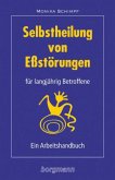 Selbstheilung von Essstörungen für langjährig Betroffene Selbstheilung von Essstörungen für langjährig Betroffene