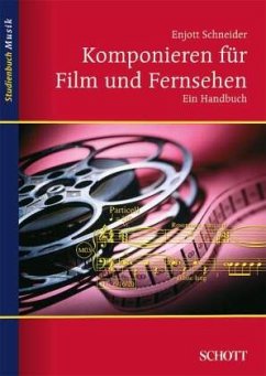 Komponieren für Film und Fernsehen - Schneider, Enjott