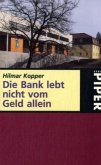 Die Bank lebt nicht vom Geld allein