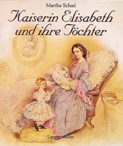 Kaiserin Elisabeth und ihre Töchter - Schad, Martha