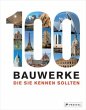 100 Bauwerke, die Sie kennen sollten - Bild 1
