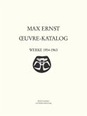 Max Ernst Oeuvre-Katalog Band 6 Werke 1954 - 1963 / Oeuvre Kataloge Werke 1906-1963 Bd.6