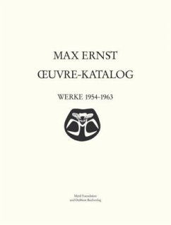 Max Ernst Oeuvre-Katalog Band 6 Werke 1954 - 1963 / Oeuvre Kataloge Werke 1906-1963 Bd.6 - Werke 1954-1963