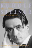 Rudolf Steiner - eine Biographie