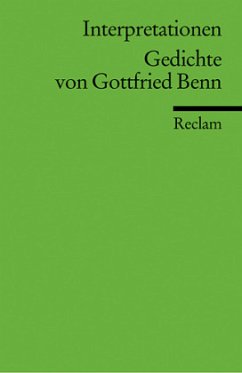 Gedichte von Gottfried Benn. Interpretationen - Benn, Gottfried