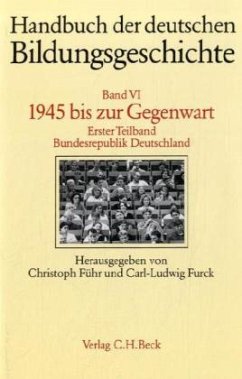 1945 bis zur Gegenwart / Handbuch der deutschen Bildungsgeschichte, 6 Bde. Bd.6/1, Tl.1 - Führ, Christoph / Furck, Carl-Ludwig (Hgg.)