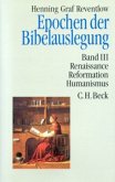 Epochen der Bibelauslegung Bd. III: Renaissance, Reformation, Humanismus / Epochen der Bibelauslegung Bd.3