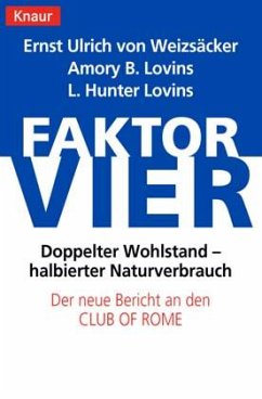 Faktor vier - Weizsäcker, Ernst Ulrich von;Lovins, Amory B.;Lovins, L. H.