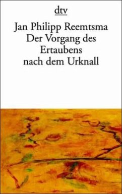 Der Vorgang des Ertaubens nach dem Urknall - Reemtsma, Jan Philipp