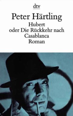 Hubert oder Die Rückkehr nach Casablanca - Härtling, Peter