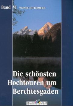 Die schönsten Hochtouren um Berchtesgaden - Mittermeier, Werner