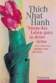 Nimm das Leben ganz in deine Arme Nimm das Leben ganz in deine Arme