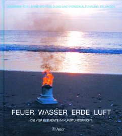 Cover Feuer Wasser Erde Luft, Die vier Elemente im Kunstunterricht