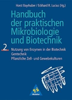 Nutzung von Enzymen in der Biotechnik, Gentechnik, Pflanzliche Zellkulturen und Gewebekulturen / Handbuch der praktischen Mikrobiologie und Biotechnik Bd.2 Nutzung von Enzymen in der Biotechnik, Gentechnik, Pflanzliche Zellkulturen und Gewebekulturen / Handbuch der praktischen Mikrobiologie und Biotechnik Bd.2