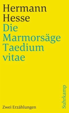 Die Marmorsäge. Taedium vitae - Hesse, Hermann