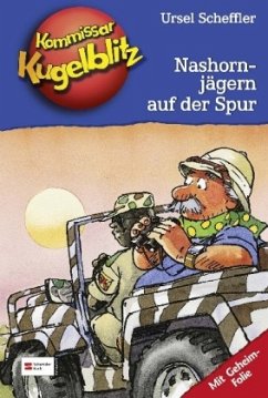 Nashornjägern auf der Spur / Kommissar Kugelblitz Bd.16 - Scheffler, Ursel