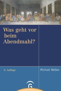 Was geht vor beim Abendmahl? - Welker, Michael