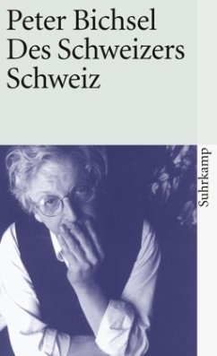 Des Schweizers Schweiz - Bichsel, Peter