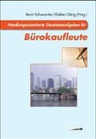 Handlungsorientierte Situationsaufgaben für Bürokaufleute - Schumacher, Bernt / Görig, Eckbert (Hgg.)