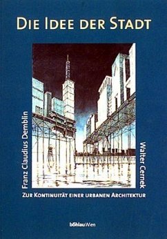Die Idee der Stadt - Cernek, Walter;Demblin, Franz Cl.