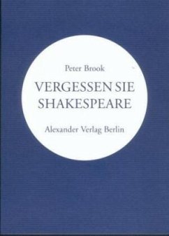 Vergessen Sie Shakespeare - Brook, Peter