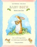 Baby-Buch: Meine erste Zeit. Ich weiß eigentlich, wie lieb man mich hat!