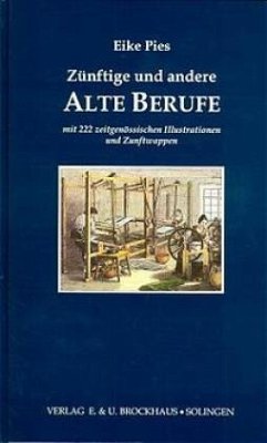 Zünftige und andere Alte Berufe - Pies, Eike