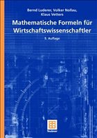 Mathematische Formeln für Wirtschaftswissenschaftler - Luderer, Bernd; Nollau, Volker; Vetters, Klaus