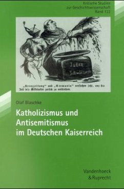Katholizismus und Antisemitismus im Deutschen Kaiserreich - Blaschke, Olaf