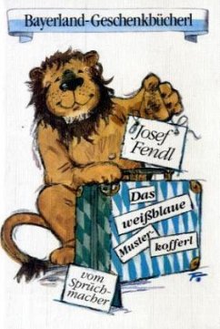 Das weißblaue Musterkofferl vom Sprüchmacher - Fendl, Josef