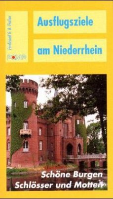 Schöne Burgen, Schlösser und Motten von Alpen bis Zons / Ausflugsziele am Niederrhein