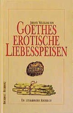 Goethes erotische Liebesspeisen - Bockholt, Werner;Buchholz, Frank