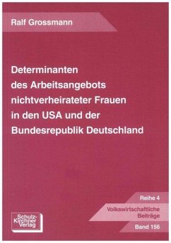 Determinanten des Arbeitsangebots nichtverheirateter Frauen in den USA und der Bundesrepublik Deutschland - Grossmann, Ralf