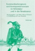 Kommunikationspraxis und Korrespondenzwesen im Mittelalter und in der Renaissance