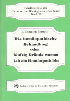 Die homöopathische Behandlung oder fünfzig Gründe warum ich ein Homöopath bin - Burnett, J Compton