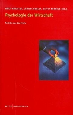Psychologie der Wirtschaft - Kirchler, Erich / Rodler, Christa / Bernold, Dieter (Hgg.)