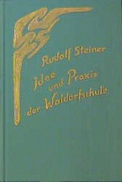 Idee und Praxis der Waldorfschule - Steiner, Rudolf